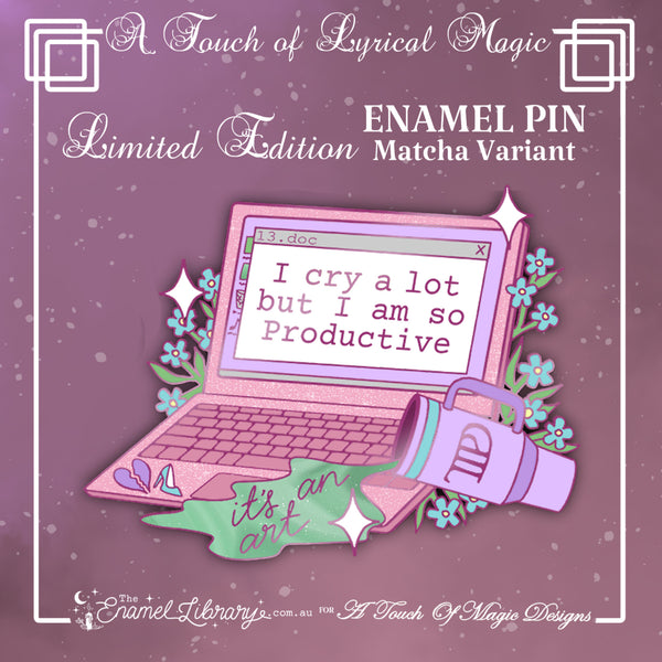 I cry a lot but I am so productive pin - Matcha edition - A touch of lyrical magic - Pin Collection