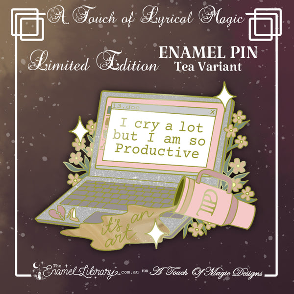 I cry a lot but I am so productive pin - Tea edition - A touch of lyrical magic - Pin Collection