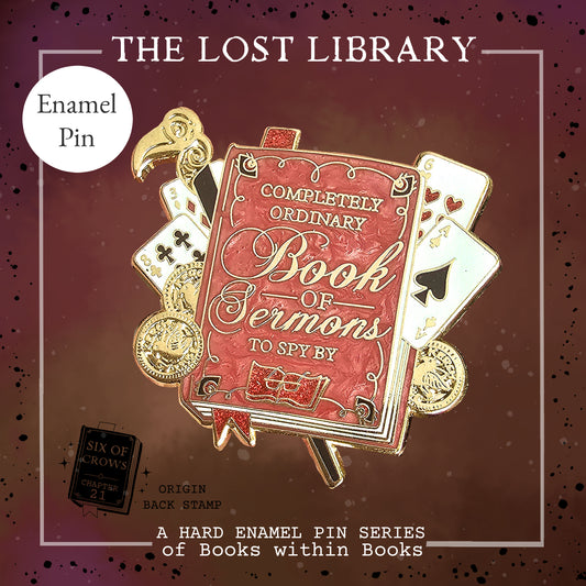 Lost library Pin collection - completely ordinary book of sermons - Six of crows