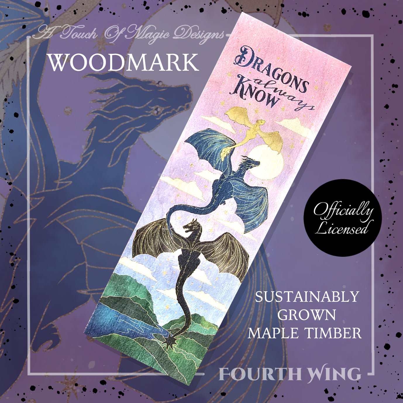 Woodmark - Dragons always know - FOURTH WING Officially Licensed